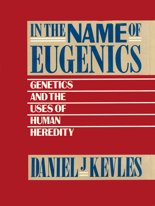 Title details for In the Name of Eugenics by Daniel J. Kevles - Available